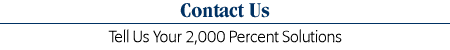 Contact Us - Tell Us Your 2,000 Percent Solution