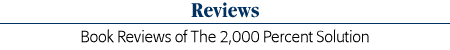 Reviews - Book Reviews of The 2,000 Percent Solution: